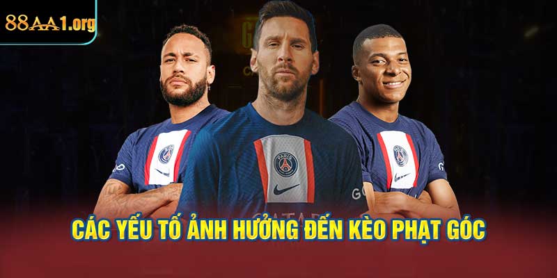 Các yếu tố ảnh hưởng đến kèo phạt góc